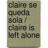 Claire Se Queda Sola / Claire Is Left Alone door Marian Keyes