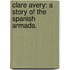 Clare Avery: a story of the Spanish Armada.