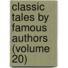 Classic Tales by Famous Authors (Volume 20) door De Berard