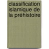 Classification islamique de la Préhistoire by Nas E. Boutammina