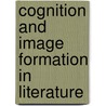 Cognition and Image Formation in Literature by Louk M.P.T. Wijsen