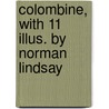 Colombine, With 11 Illus. by Norman Lindsay door Hugh McCrae