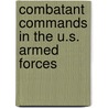 Combatant Commands in the U.S. Armed Forces door Quincy N. Butler