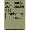 Commentar Zum Buche Des Propheten Hoseas... by Anton Scholz