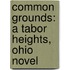 Common Grounds: A Tabor Heights, Ohio Novel