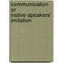 Communication or Native-speakers' Imitation