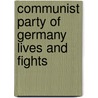 Communist Party of Germany Lives and Fights by New York Workers Library Publisher