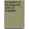 Conqueror of The Seas The Story of Magellan by Stefan Zweig