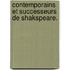 Contemporains et successeurs de Shakspeare.