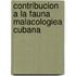 Contribucion a la Fauna Malacologiea Cubana