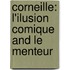 Corneille: L'Ilusion Comique and Le Menteur