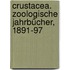 Crustacea. Zoologische Jahrbücher, 1891-97