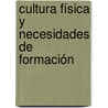 Cultura Física y Necesidades de Formación by Gerardo AndréS. Certuche Guzmán