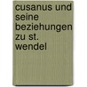 Cusanus und seine Beziehungen zu St. Wendel by Werner Martin