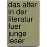 Das Alter in Der Literatur Fuer Junge Leser door Elisabeth Pries-Kuemmel