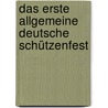Das Erste Allgemeine Deutsche Schützenfest by Georg Hirth