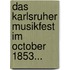 Das Karlsruher Musikfest Im October 1853...