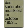 Das Karlsruher Musikfest Im October 1853... door Richard Pohl