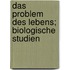 Das Problem des Lebens; biologische Studien