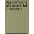 Das Roemische Pfandrecht: Bd 1, Volume 1...