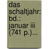 Das Schaltjahr: Bd.: Januar Iii (741 P.)... door Johann Scheible