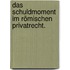 Das Schuldmoment im römischen Privatrecht.