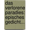 Das Verlorene Paradies: Episches Gedicht... door Prof John Milton
