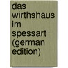Das Wirthshaus Im Spessart (German Edition) door Hauff Wilhelm