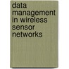 Data Management in Wireless Sensor Networks door Cosmin Dini