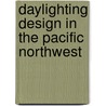 Daylighting Design in the Pacific Northwest door Kevin G. Van Den Wymelenberg
