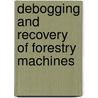Debogging and Recovery of Forestry Machines door Safety Executive