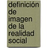 Definición de imagen de la realidad social door Xosé Gabriel Vázquez Fernández