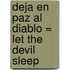 Deja en Paz al Diablo = Let the Devil Sleep
