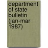 Department of State Bulletin (Jan-Mar 1987) by United States Dept of Communication