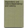 Dependenz Und Valenz/Dependency And Valency by Peter Hellwig