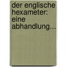 Der Englische Hexameter: Eine Abhandlung... by Karl Elze