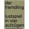 Der Fremdling : Lustspiel in vier Aufzügen door Hagemann