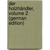 Der Holzhändler, Volume 2 (German Edition) by Kretzer Max