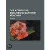 Der Konigliche Botanische Garten in Munchen door Max Kolb