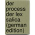 Der Process Der Lex Salica (German Edition)