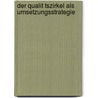 Der Qualit Tszirkel Als Umsetzungsstrategie by Alexander Goll