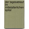 Der Tagesablauf im mittelalterlichen Spital door Mareike Jacob