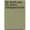 Der Tannh User (2); Eine K Nstlergeschichte by Friedrich Wilhelm Hackl Nder