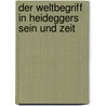 Der Weltbegriff in Heideggers Sein Und Zeit door Egbert Thomas