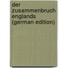 Der Zusammenbruch Englands (German Edition) by B. 1870 Lohmann A