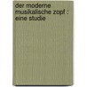 Der moderne musikalische Zopf : eine Studie by Jochen Naumann