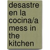 Desastre en la Cocina/A Mess In The Kitchen door Isabel Munoz