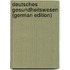 Deutsches Gesundheitswesen (German Edition)