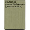 Deutsches Gesundheitswesen (German Edition) door Pistor Moritz