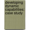 Developing Dynamic Capabilities: Case Study door Priit Kello